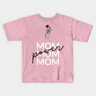 Mom Power! - Positive Vibes Kids T-Shirt